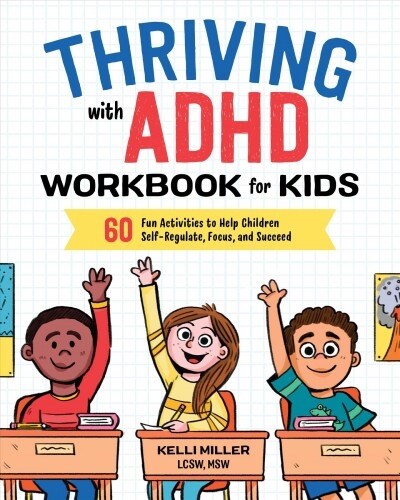 Thriving with ADHD Workbook for Kids: 60 Fun Activities to Help Children Self-Regulate, Focus, and Succeed (Paperback)