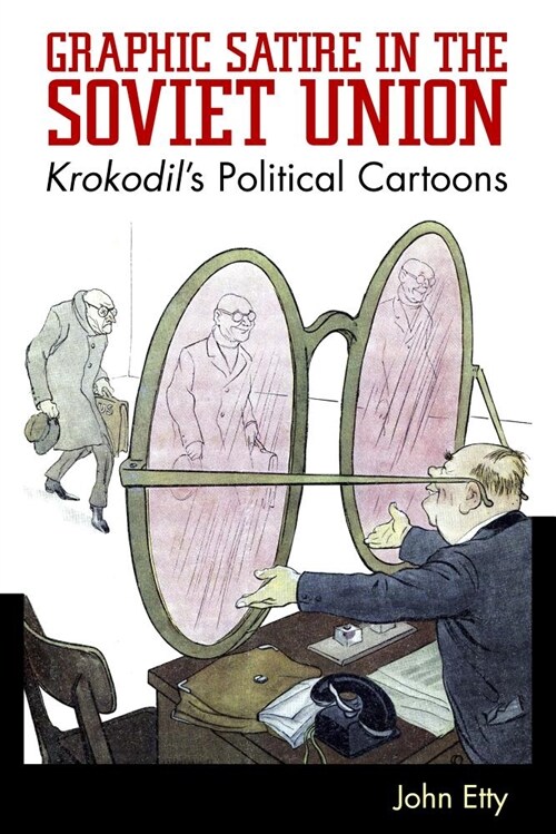 Graphic Satire in the Soviet Union: Krokodils Political Cartoons (Paperback)