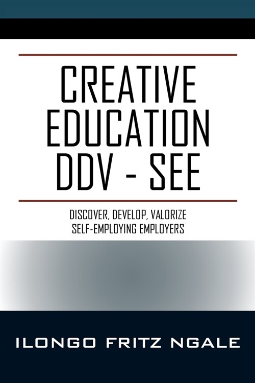 Creative Education DDV - See: Discover, Develop, Valorize Self-Employing Employers (Paperback)