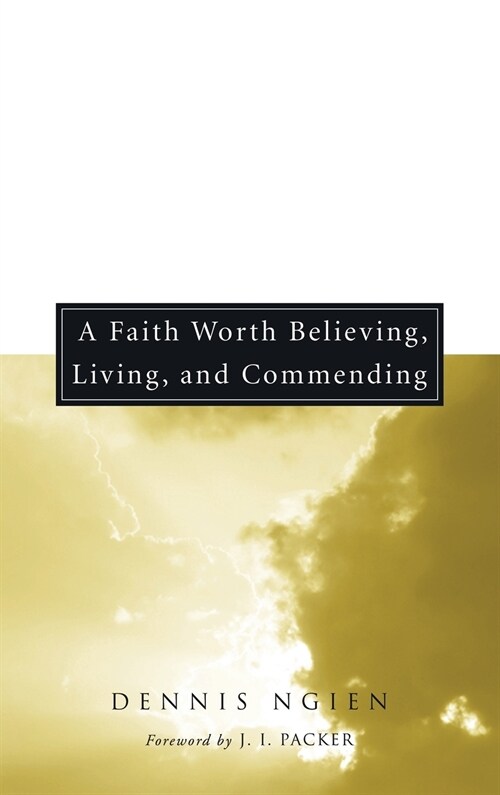 A Faith Worth Believing, Living, and Commending (Hardcover)