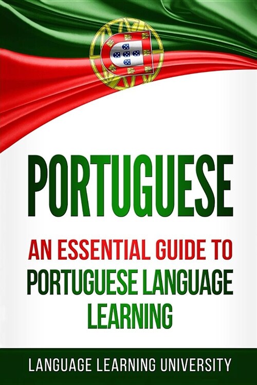 Portuguese: An Essential Guide to Portuguese Language Learning (Paperback)