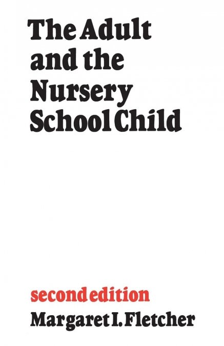 The Adult and the Nursery School Child: Second Edition (Paperback)