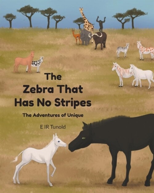 The Zebra That Has No Stripes: The Adventures of Unique (Paperback)