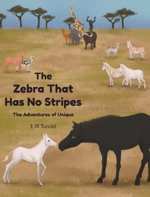 The Zebra That Has No Stripes: The Adventures of Unique (Hardcover)