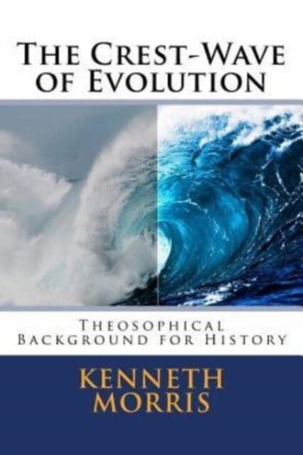 The Crest-Wave of Evolution: Theosophical Background for History (Paperback)