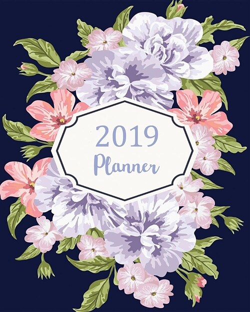 2019 Planner: Daily Weekly Monthly Planner Calendar, Journal Planner and Notebook, Agenda Schedule Organizer, Academic Student Plann (Paperback)