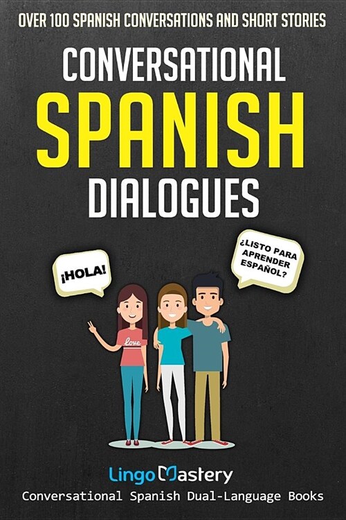 Conversational Spanish Dialogues: Over 100 Spanish Conversations and Short Stories (Paperback)