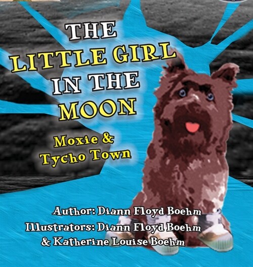 The Little Girl in the Moon - Moxie & Tycho Town (Hardcover)