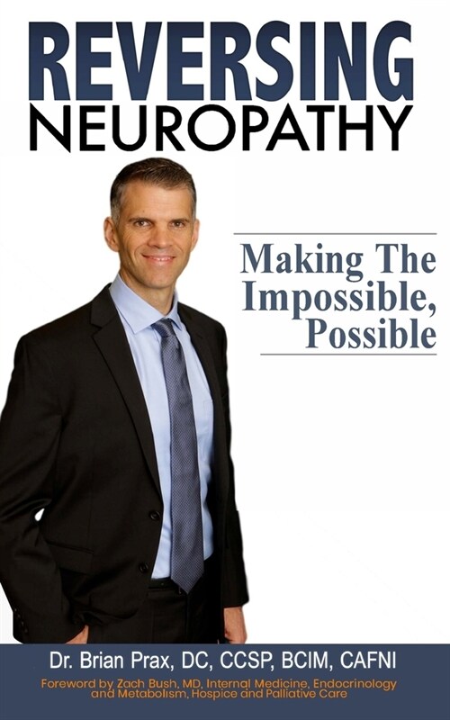 Reversing Neuropathy: Making the Impossible Possible (Paperback)