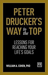 Peter Druckers Way To The Top : Lessons for reaching your lifes goals (Hardcover)