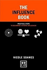 The Influence Book : Practical steps in becoming a strong influencer (Hardcover)