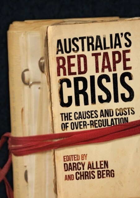 Australias Red Tape Crisis: The Causes and Costs of Over-Regulation (Paperback)