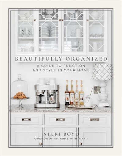 Beautifully Organized: A Guide to Function and Style in Your Home (Hardcover)