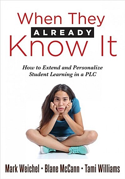 When They Already Know It: How to Extend and Personalize Student Learning in a Plc at Work(r) (Support and Engage Proficient Learners in a Profes (Paperback)