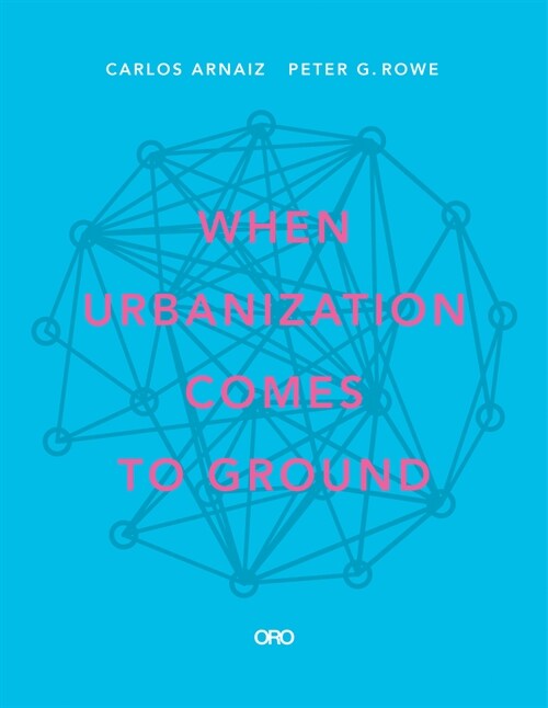 When Urbanization Comes to Ground: Caza + Subra (Paperback)