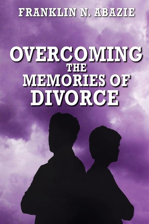 Overcoming the Memories of Divorce: Deliverance (Paperback)