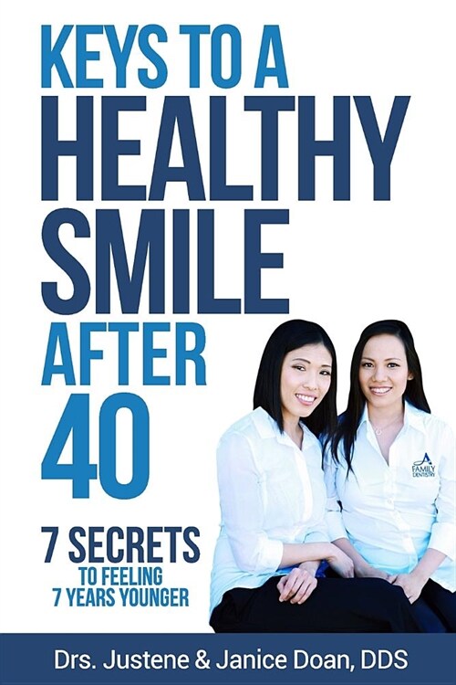 Keys to a Healthy Smile After 40: 7 Secrets to Feeling 7 Years Younger (Paperback)