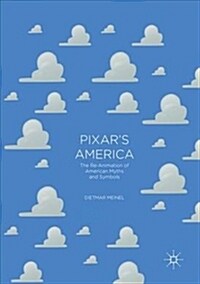 Pixars America: The Re-Animation of American Myths and Symbols (Paperback)