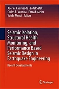 Seismic Isolation, Structural Health Monitoring, and Performance Based Seismic Design in Earthquake Engineering: Recent Developments (Hardcover, 2019)