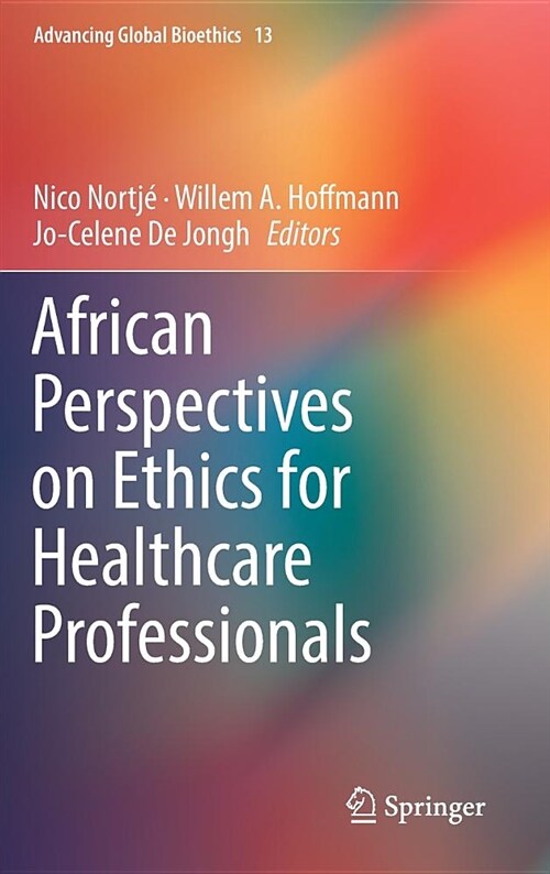 African Perspectives on Ethics for Healthcare Professionals (Hardcover, 2018)