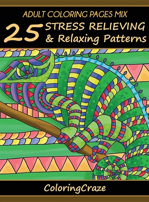Adult Coloring Pages Mix: 25 Stress Relieving and Relaxing Patterns (Hardcover, 5)