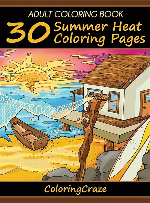 Adult Coloring Book: 30 Summer Heat Coloring Pages (Hardcover, 4)