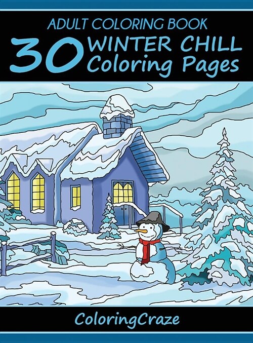 Adult Coloring Book: 30 Winter Chill Coloring Pages (Hardcover)