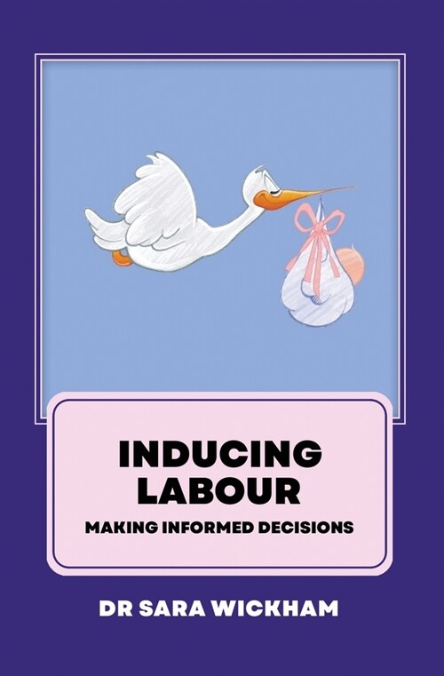 Inducing Labour: Making Informed Decisions (Paperback)