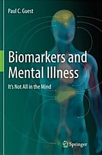 Biomarkers and Mental Illness: Its Not All in the Mind (Paperback)