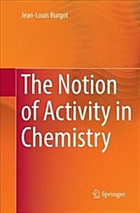 The Notion of Activity in Chemistry (Paperback)