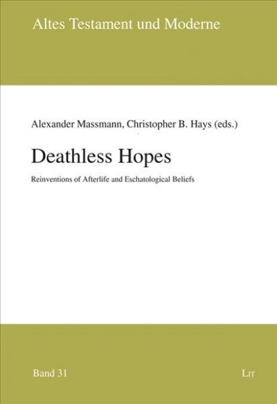 Deathless Hopes: Reinventions of Afterlife and Eschatological Beliefsvolume 31 (Paperback)