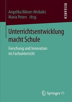 Unterrichtsentwicklung Macht Schule: Forschung Und Innovation Im Fachunterricht (Paperback, 1. Aufl. 2019)