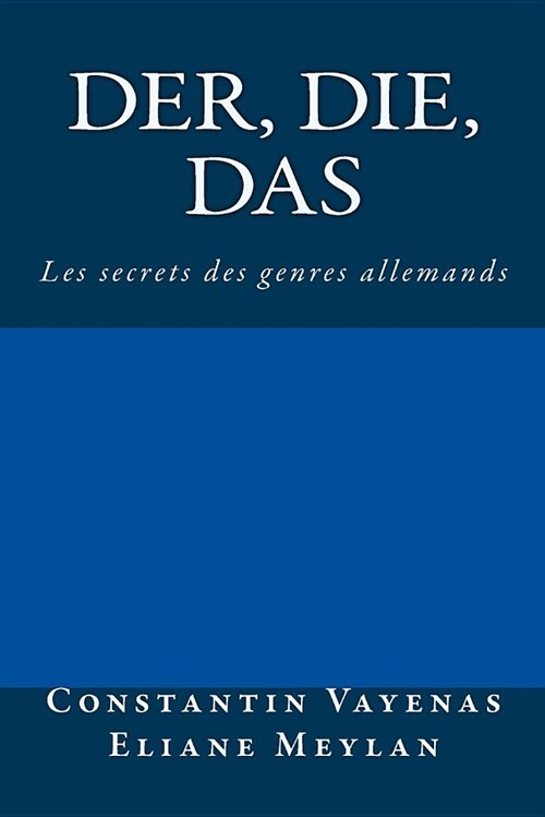 Der, Die, Das: Les Secrets Des Genres Allemands (Paperback)