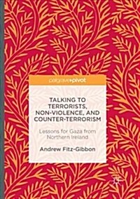 Talking to Terrorists, Non-Violence, and Counter-Terrorism: Lessons for Gaza from Northern Ireland (Paperback)