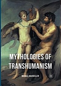 Mythologies of Transhumanism (Paperback)