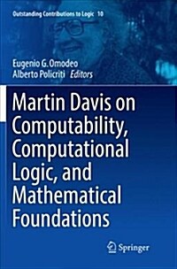 Martin Davis on Computability, Computational Logic, and Mathematical Foundations (Paperback)