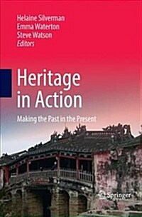 Heritage in Action: Making the Past in the Present (Paperback)