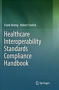 Healthcare Interoperability Standards Compliance Handbook: Conformance and Testing of Healthcare Data Exchange Standards (Paperback)
