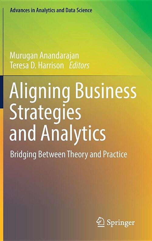 Aligning Business Strategies and Analytics: Bridging Between Theory and Practice (Hardcover, 2019)