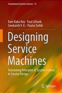 Designing Service Machines: Translating Principles of System Science to Service Design (Hardcover, 2019)