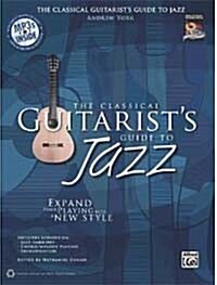 The Classical Guitarists Guide to Jazz: Expand Your Playing with a New Style [With CD (Audio)] (Paperback)