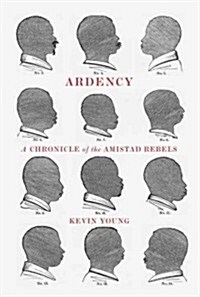 Ardency: A Chronicle of the Amistad Rebels (Paperback)