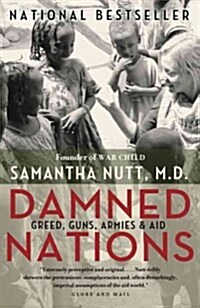 Damned Nations: Greed, Guns, Armies, & Aid (Paperback)