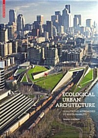 Ecological Urban Architecture: Qualitative Approaches to Sustainability (Hardcover)