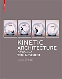 Kinetic Architecture: Designing with Movement (Paperback)