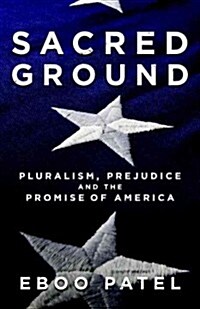 Sacred Ground: Pluralism, Prejudice, and the Promise of America (Hardcover)