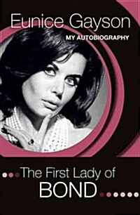 First Lady of Bond : the Autobiography of Eunice Gayson (Hardcover)