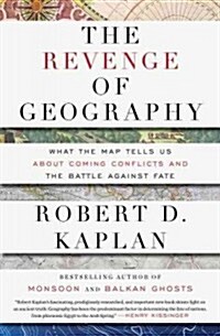 [중고] The Revenge of Geography: What the Map Tells Us about Coming Conflicts and the Battle Against Fate (Hardcover)