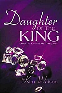 Daughter of the King: And He Called Me Daughter (Paperback)