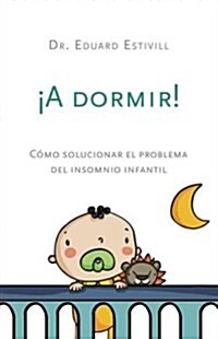 A Dormir!: Como Solucionar El Problema del Insomnio Infantil (Paperback)